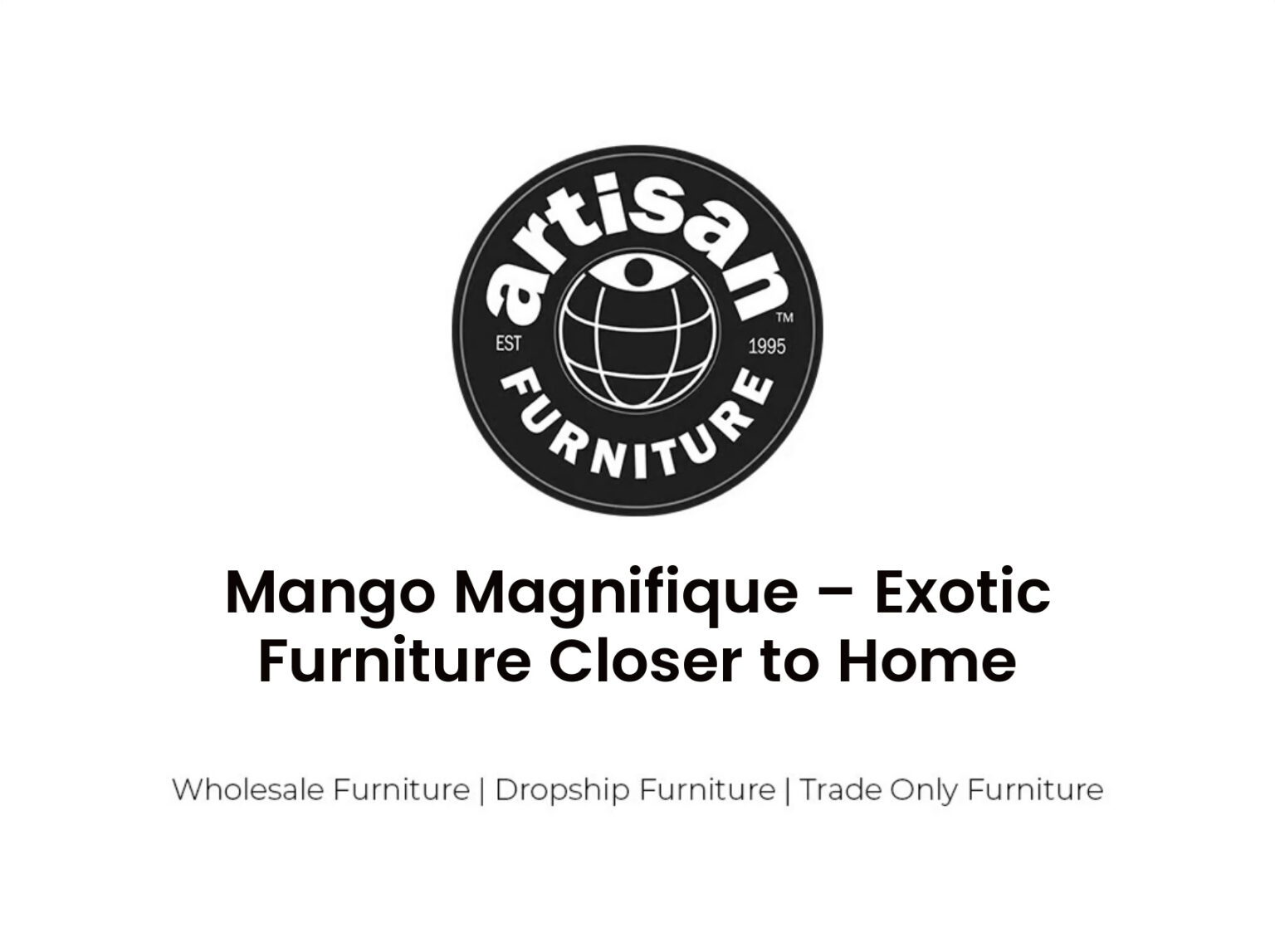 Mango Magnifique – Exotic Furniture Closer to Home