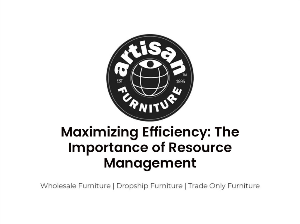Maximizing Efficiency: The Importance of Resource Management