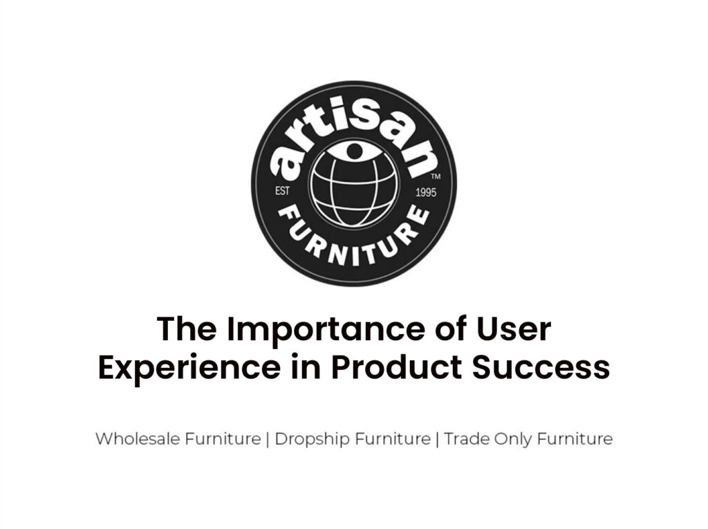 The Importance of User Experience in Product Success