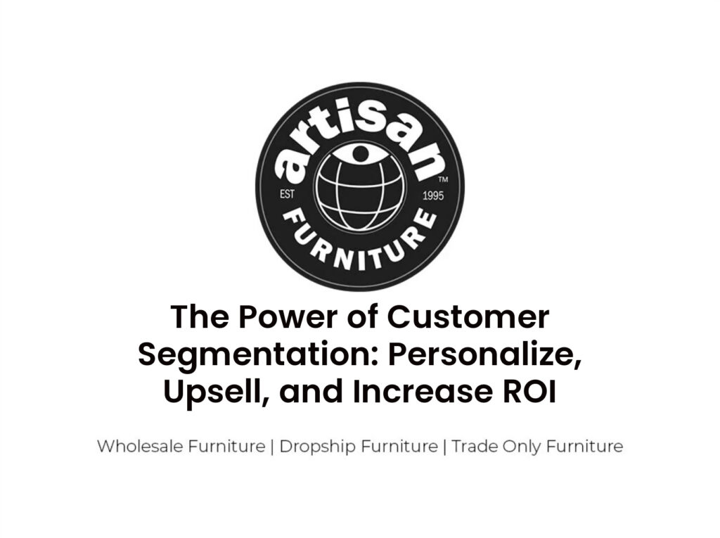 The Power of Customer Segmentation: Personalize, Upsell, and Increase ROI