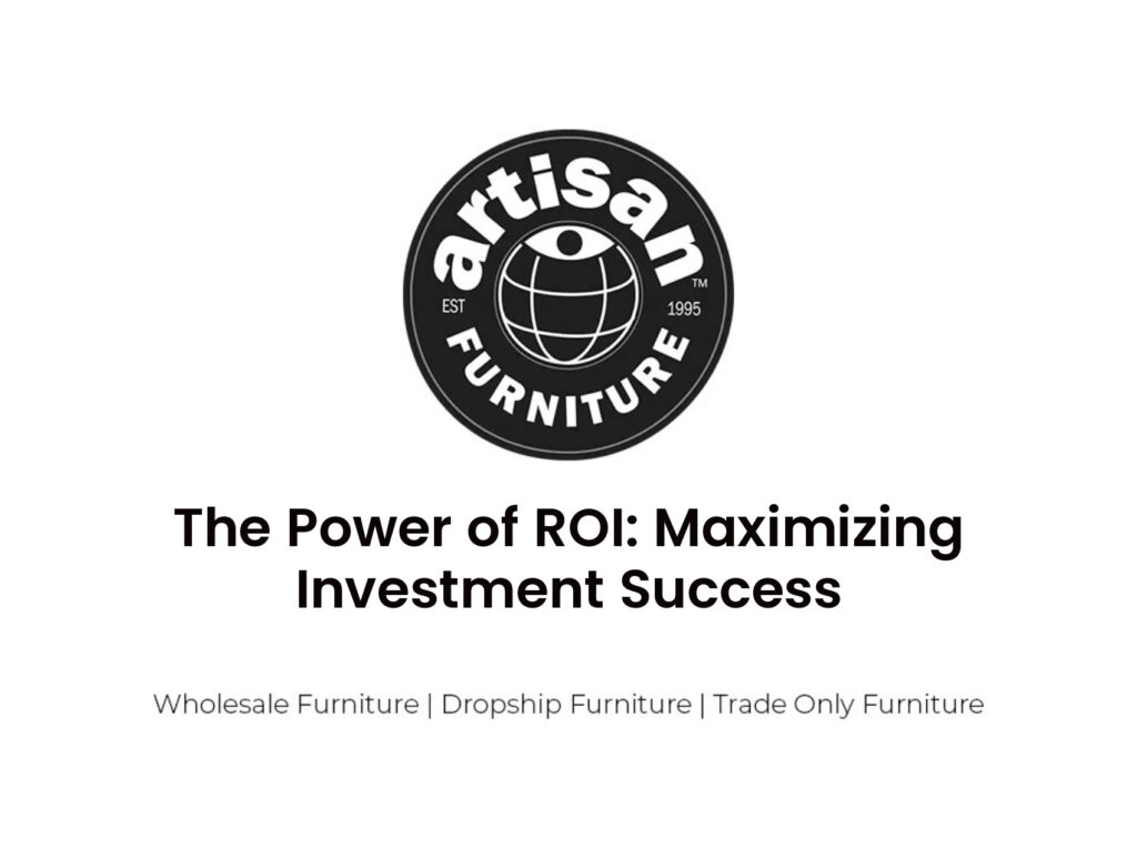 The Power of ROI: Maximizing Investment Success