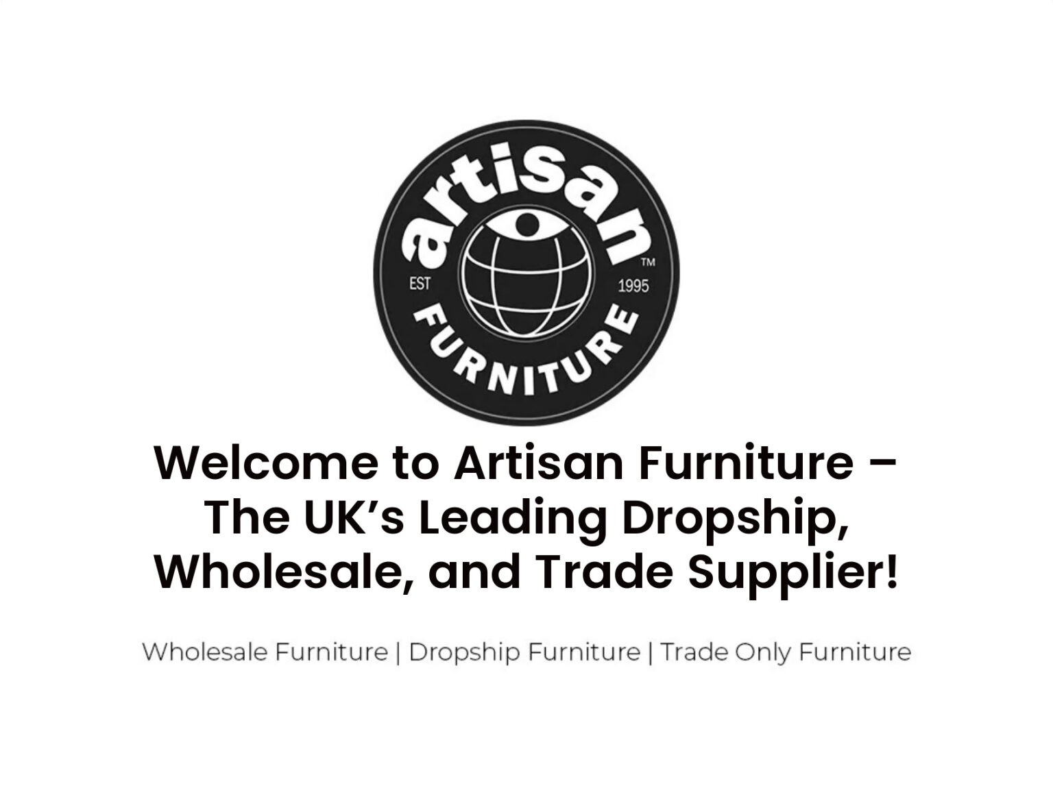 Welcome to Artisan Furniture – The UK’s Leading Dropship, Wholesale, and Trade Supplier!